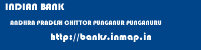 INDIAN BANK  ANDHRA PRADESH CHITTOR PUNGANUR PUNGANURU  banks information 